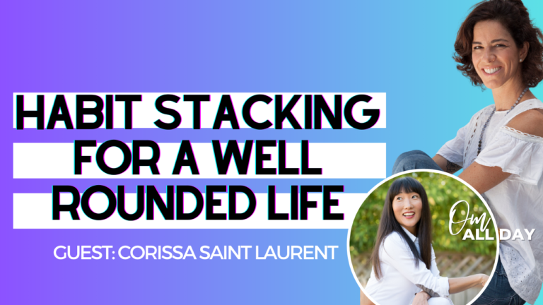 Habit Stacking for a Well Rounded Life with Corissa Saint Laurent - The ...