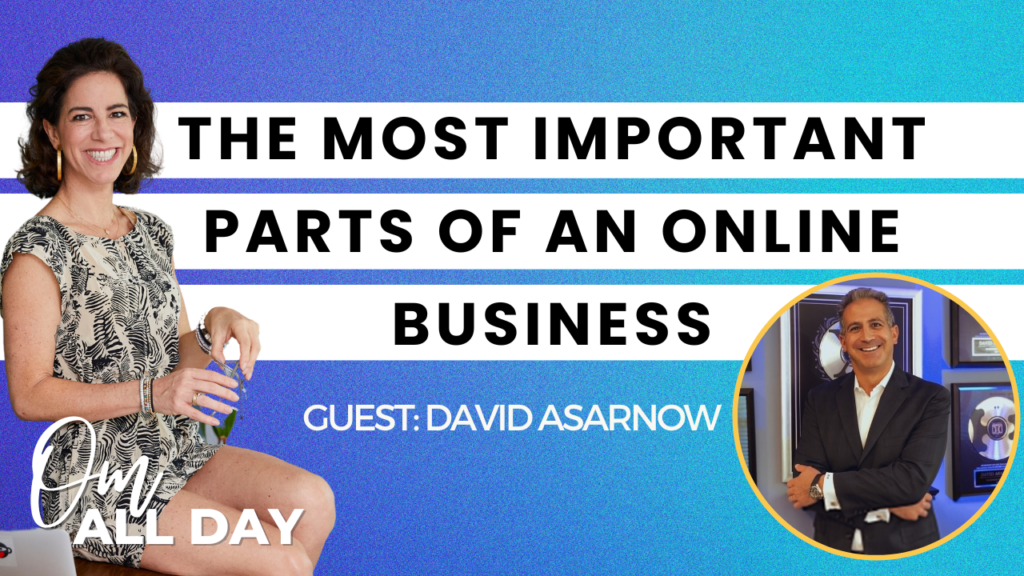 The Most Important Parts of An Online Business with David Asarnow